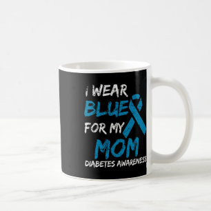 I Wear Blue For My Mom Diabetes Awareness Ribbon 1 Coffee Mug