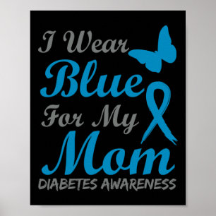 I Wear Blue For My Mom Diabetes Awareness Ribbon  Poster