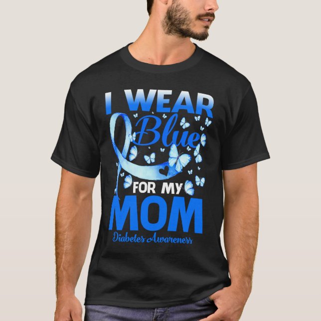 I Wear Blue For My Mom Diabetes Awareness T-Shirt (Front)