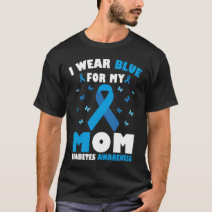 I Wear Blue For My Mom Diabetes Awareness T-Shirt