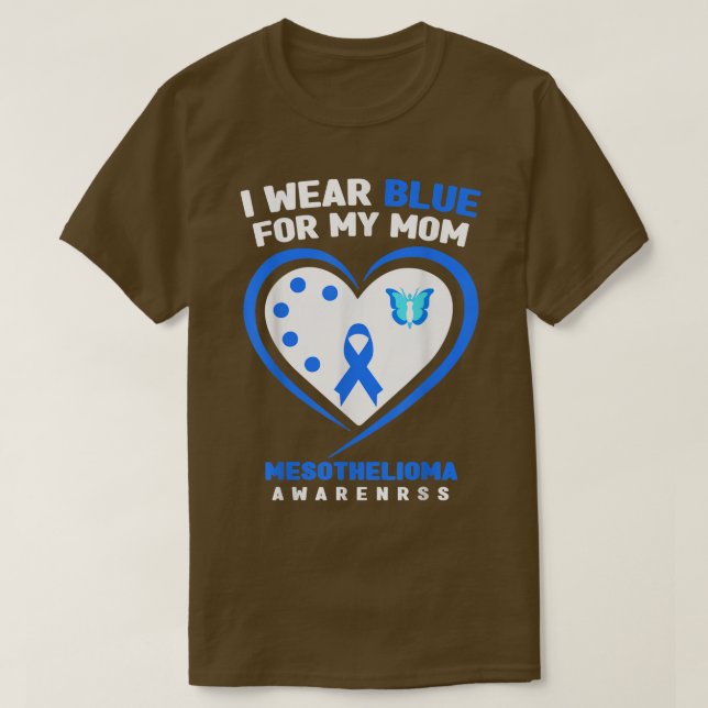 I Wear Blue For My Mom Mesothelioma Awareness  T-Shirt (Design Front)