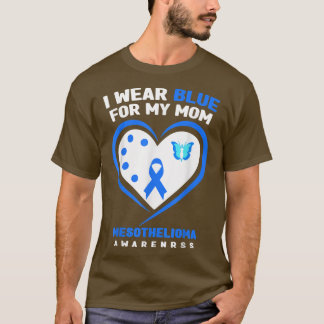 I Wear Blue For My Mom Mesothelioma Awareness T-Shirt