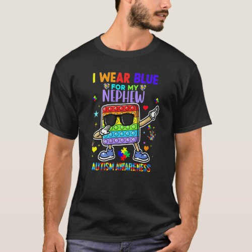 I Wear Blue For My Nephew Autism Awareness Pop It T-Shirt