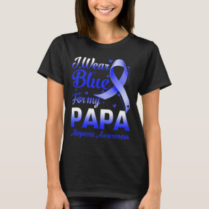 I Wear Blue For My Papa Alopecia Awareness  T-Shirt
