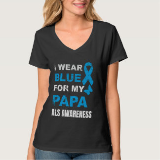 I WEAR BLUE FOR MY PAPA ALS AWARENESS T-Shirt