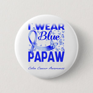 I Wear Blue For My Papaw Colon Cancer Awareness Button