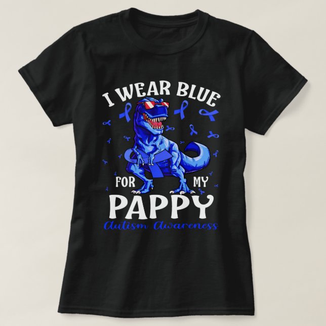 I Wear Blue For My PAPPY Autism Awareness Dinosaur T-Shirt (Design Front)