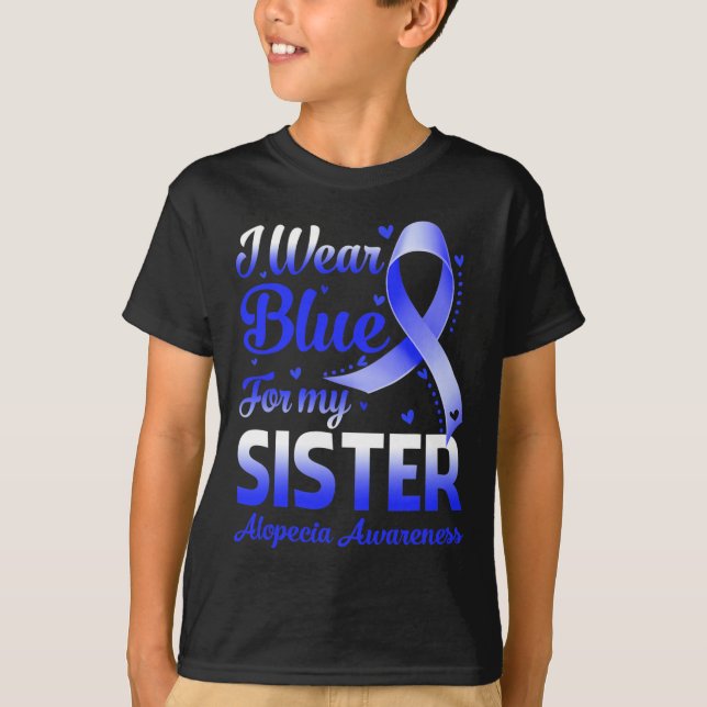 I Wear Blue For My Sister Alopecia Awareness 1 T-Shirt (Front)