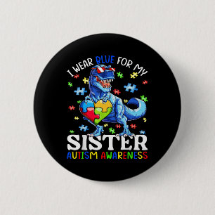 I Wear Blue For My Sister Autism Awareness Dinosau Button
