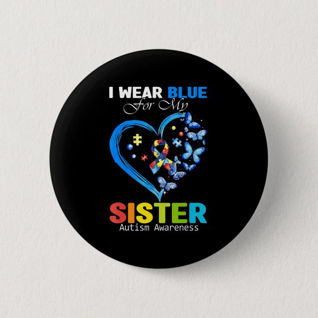 I Wear Blue For My Sister Autism Awareness Heart R Button (Front)