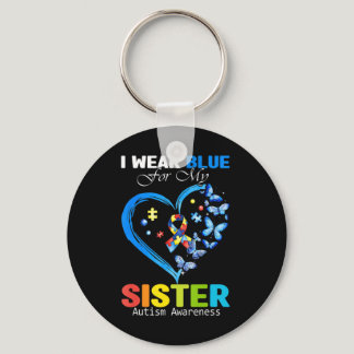 I Wear Blue For My Sister Autism Awareness Heart R Keychain