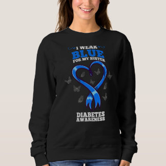 I Wear Blue For My Sister Diabetes Awareness Sweatshirt