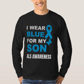 I WEAR BLUE FOR MY SON ALS AWARENESS 1 T-Shirt
