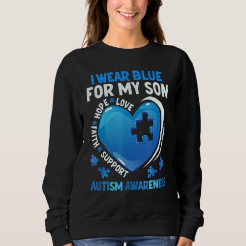I Wear Blue For My Son Autism Awareness Mom Dad 2 Sweatshirt