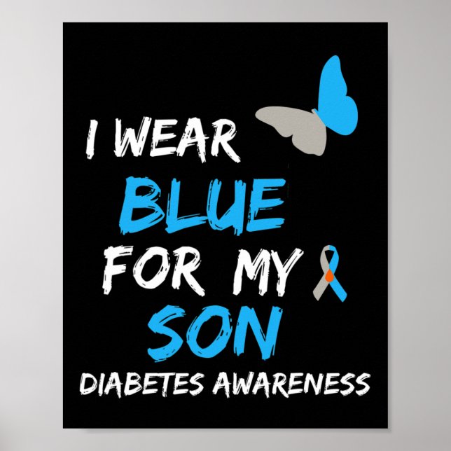 I Wear Blue For My Son Diabetes Awareness Ribbon B Poster (Front)