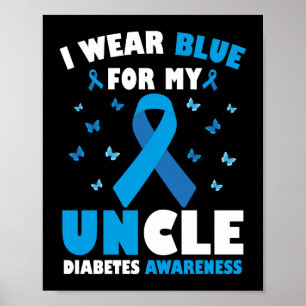 I Wear Blue For My Uncle Diabetes Awareness Poster