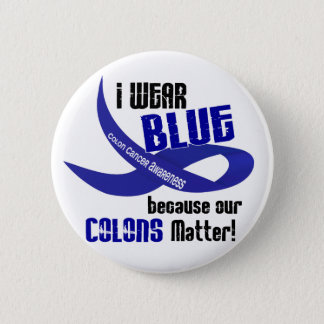 I Wear Blue For Our Colons 33 COLON CANCER AWARENE Button
