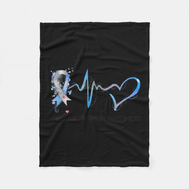 I Wear Blue For Someone Fights Diabetes Awareness  Fleece Blanket (Front)