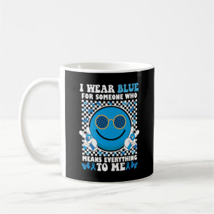 I Wear Blue For Someone Who Means Everything To Me Coffee Mug