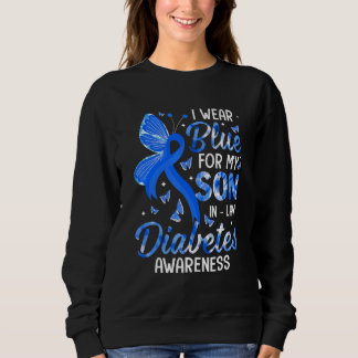 I Wear Blue For Son In Law Diabetes Awareness Fami Sweatshirt