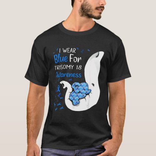 I Wear Blue For Trisomy 18 Awareness Elephant T_Shirt
