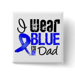 I Wear Blue Ribbon For My Dad - Colon Cancer Button
