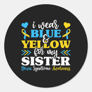 I Wear Blue Yellow For My Sister Down Syndrome Bro Classic Round Sticker