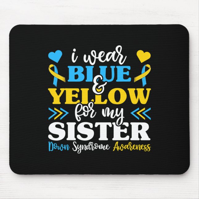 I Wear Blue Yellow For My Sister Down Syndrome Bro Mouse Pad (Front)