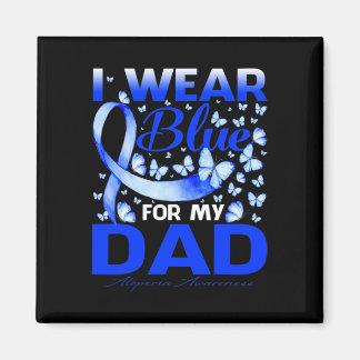 I Wear Bule For My Dad Alopecia Awareness Magnet