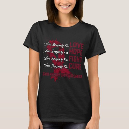 I Wear Burgundy For Brain Aneurysm Awareness T_Shirt