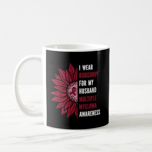 I Wear Burgundy For Multiple Myeloma Awareness  Coffee Mug
