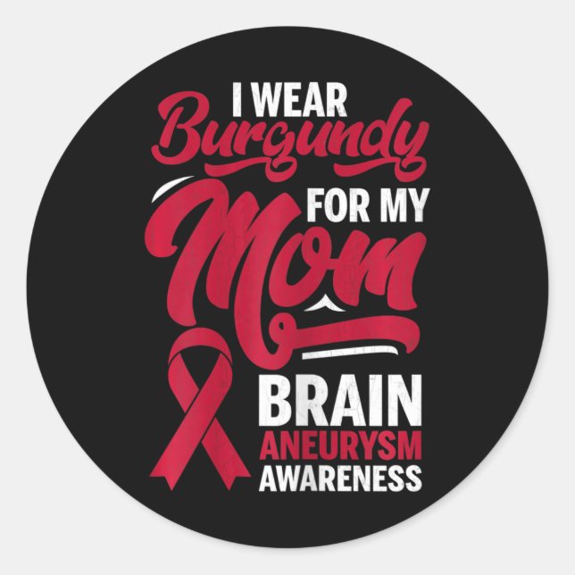 I Wear Burgundy For My Brother Brain Aneurysm Awar Classic Round Sticker (Front)