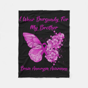 I Wear Burgundy For My Brother Brain Aneurysm Awar Fleece Blanket
