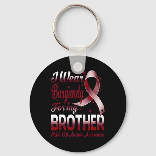 I Wear Burgundy For My Brother Sickle Cell Anemia  Keychain