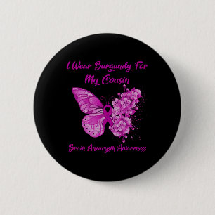I Wear Burgundy For My Cousin Brain Aneurysm Aware Button