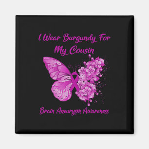 I Wear Burgundy For My Cousin Brain Aneurysm Aware Magnet