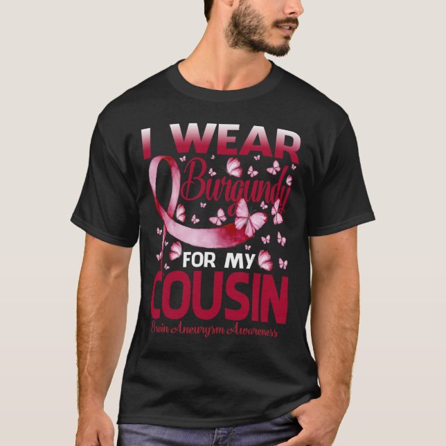 I Wear Burgundy For My Cousin Brain Aneurysm Aware T-Shirt (Front)