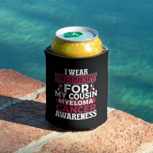 I Wear Burgundy for My Cousin Multiple Myeloma Can Cooler