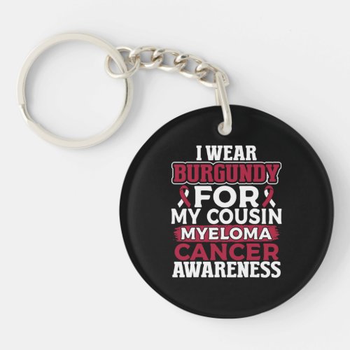 I Wear Burgundy for My Cousin Multiple Myeloma Keychain