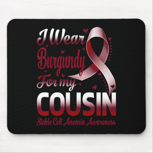 I Wear Burgundy For My Cousin Sickle Cell Anemia A Mouse Pad