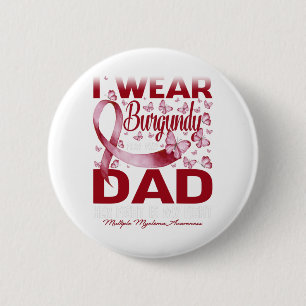 I Wear Burgundy For My Dad Multiple Myeloma Button