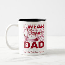 I Wear Burgundy For My Dad Oral Head Neck Cancer Two-Tone Coffee Mug