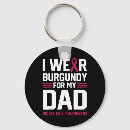 I Wear Burgundy for My Dad Sickle Cell Anemia Awar Keychain