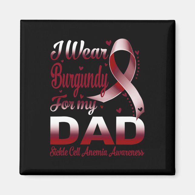 I Wear Burgundy For My Dad Sickle Cell Anemia Awar Magnet (Front)