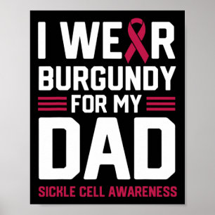 I Wear Burgundy for My Dad Sickle Cell Anemia Awar Poster