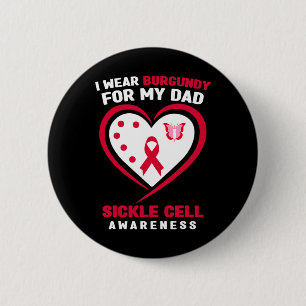 I Wear Burgundy for My Dad Sickle Cell Awareness 6 Button