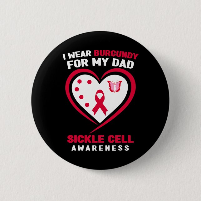 I Wear Burgundy for My Dad Sickle Cell Awareness 6 Button (Front)