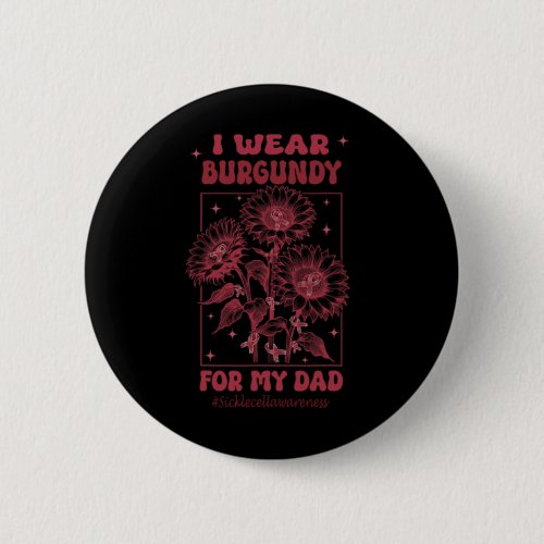 I Wear Burgundy For My Dad Sickle Cell Awareness  Button