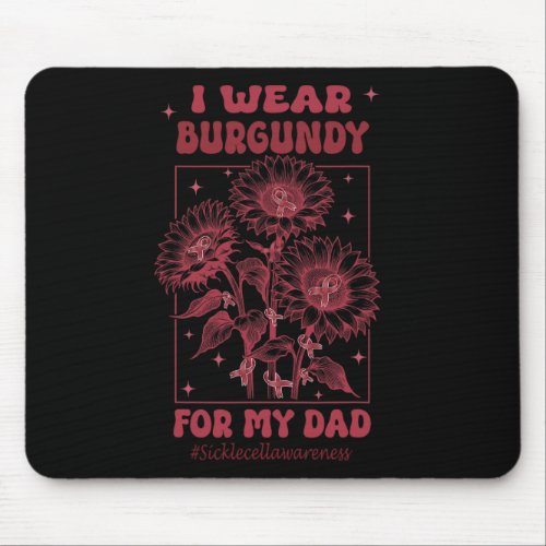 I Wear Burgundy For My Dad Sickle Cell Awareness  Mouse Pad