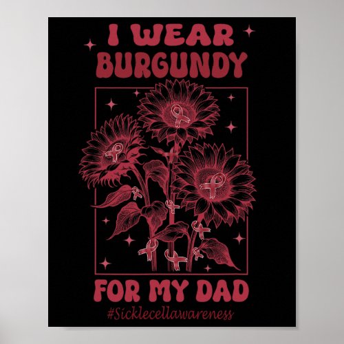 I Wear Burgundy For My Dad Sickle Cell Awareness  Poster